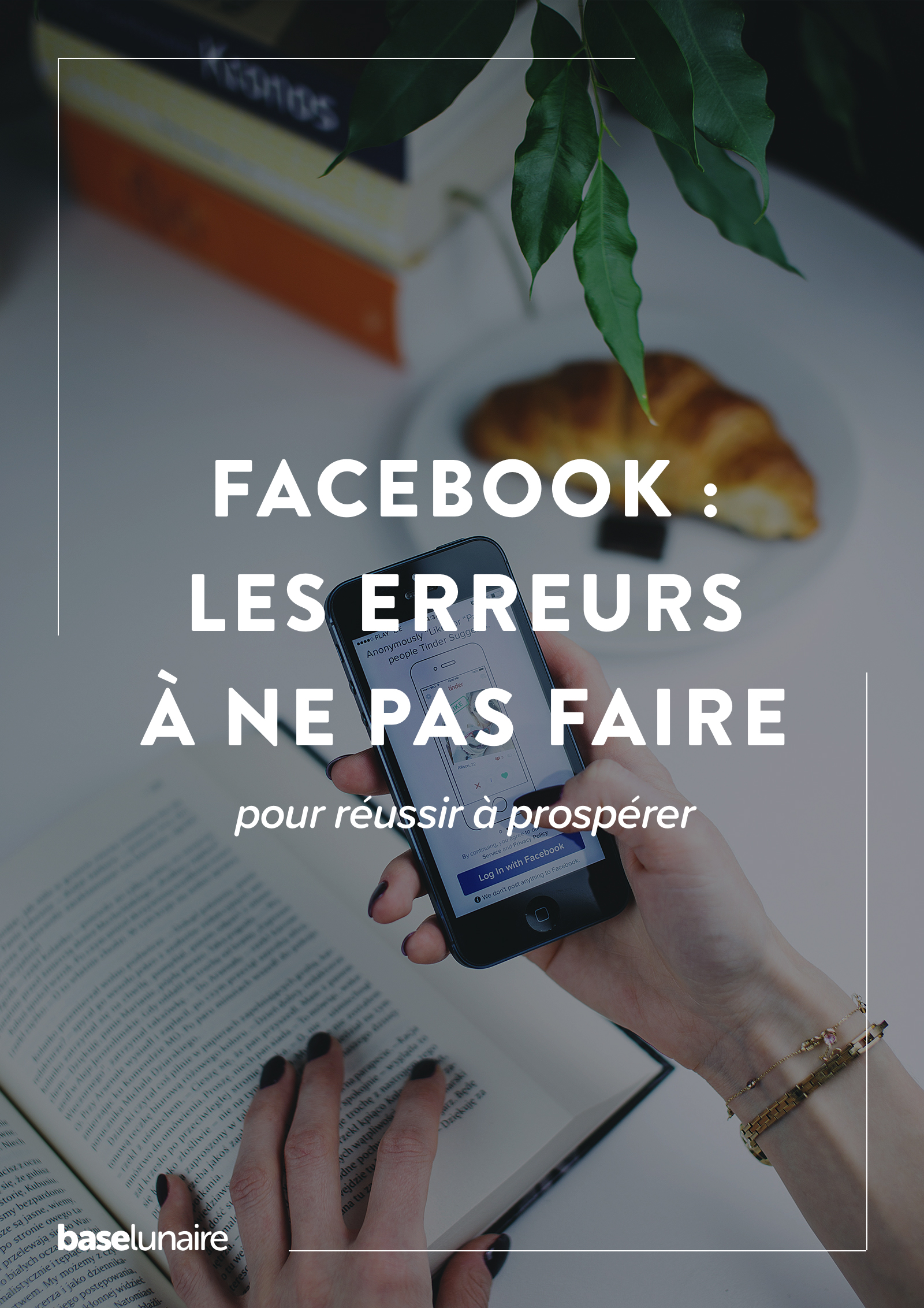 Facebook : les erreurs à ne pas faire pour réussir à prospérer – Base ...